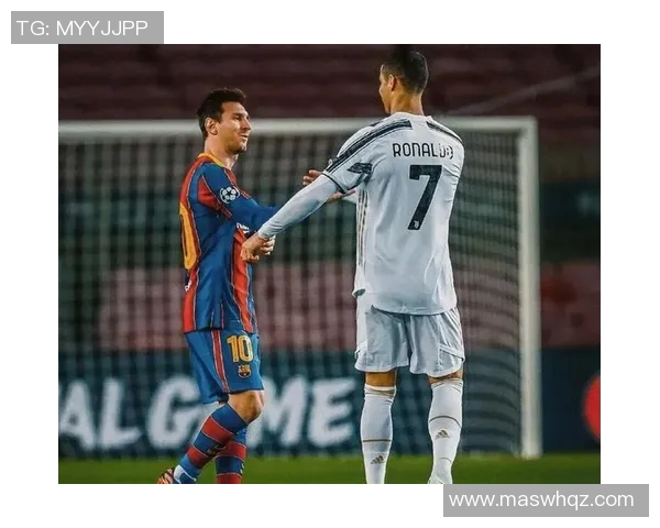 梅西与C罗谁更伟大 数据对比揭示足球巨星真正差距 梅西与C罗谁更伟大 数据对比揭示足球巨星真正差距